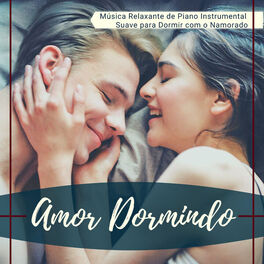 Album cover of Amor Dormindo: Música Relaxante de Piano Instrumental Suave para Dormir com o Namorado