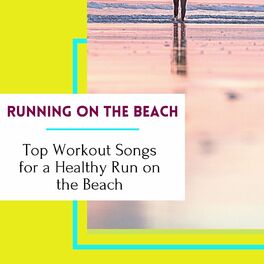 Album cover of Running on the Beach: Top Workout Songs for a Healthy Run on the Beach