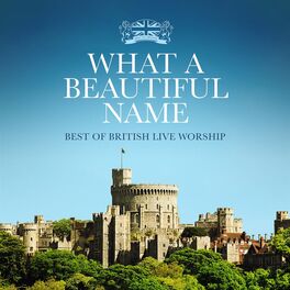 Album cover of What a Beautiful Name: Best of British Live Worship