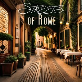 Album cover of Streets of Rome: Lovely Italian Restaurant, Dinner Atmosphere, Smooth Instrumental Jazz