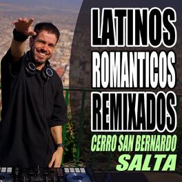 Album cover of Latinos Románticos Remixados (Cerro San Bernardo, Salta)