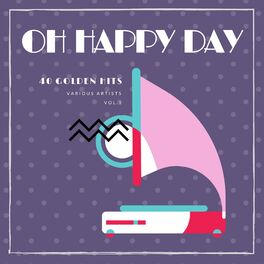 Album cover of Oh Happy Day (40 Golden Hits), Vol. 1