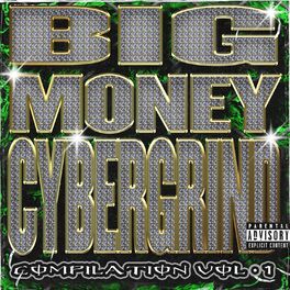 Album cover of Big Money Cybergrind - Compilation, Vol. 1