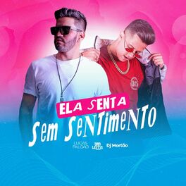 Album cover of Ela Senta Sem Sentimento