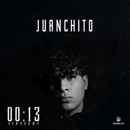 Juanchito 00 13 Segundos Lyrics And Songs Deezer