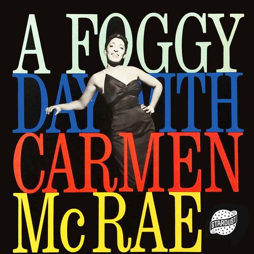 Carmen McRae - A Foggy Day with Carmen Mcrae: lyrics and songs