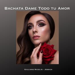 Album cover of Bachata Dame Todo tu Amor (feat. Jessica)