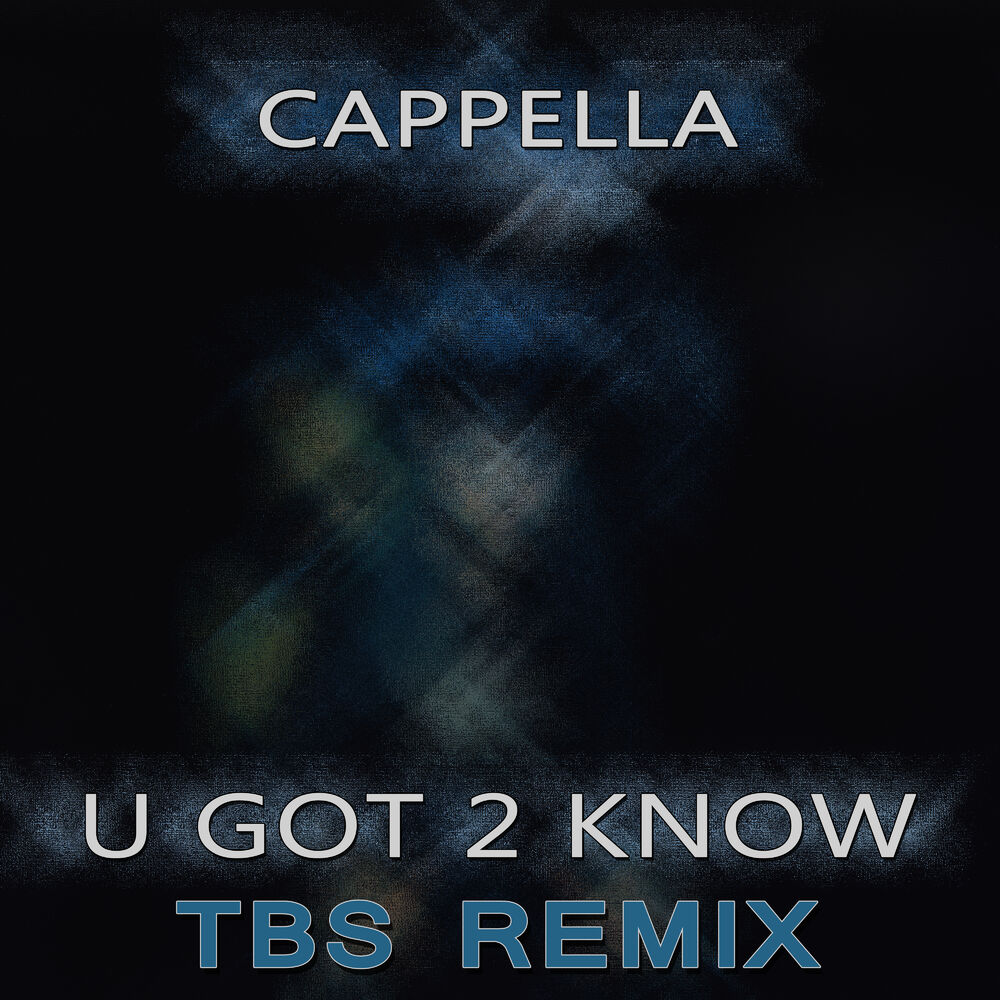 Cappella u got. Cappella - u got 2 know. Capella Remix. Capella u & me Remix. Capella слушать.