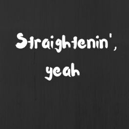 Album cover of Straightenin', yeah