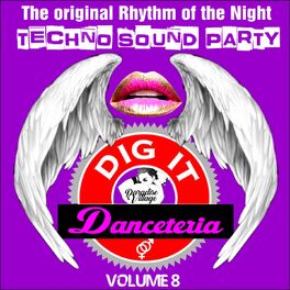 Album cover of Danceteria Dig-It - Volume 8 - The Original Rhythm of the Night - Techno Sound Party (Techno House Groovin')