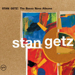 Album cover of Stan Getz: The Bossa Nova Albums