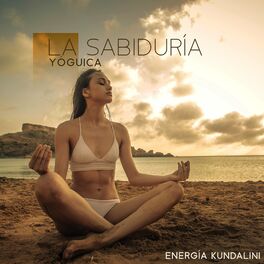 Album cover of La Sabiduría Yóguica: Energía Kundalini, Despertando la Shakti Interior, Práctica de Kundalini Yoga