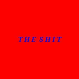 Album cover of The Shit