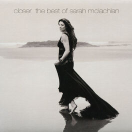 Album cover of Closer: The Best Of Sarah McLachlan (Deluxe Version)