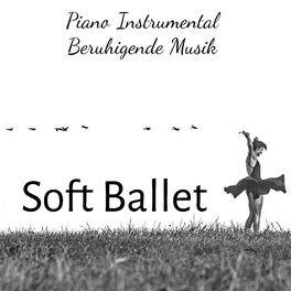 Album cover of Soft Ballet - Piano Instrumental Beruhigende Musik für Massage Therapie Energiezentrum und Chakra Reinigung