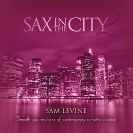 Album cover of Sax In The City 2: Smooth Jazz Renditions Of Contemporary Romantic Classics