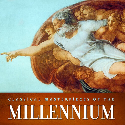 Various Artists Classical Masterpieces Of The Millennium Lyrics And Songs Deezer