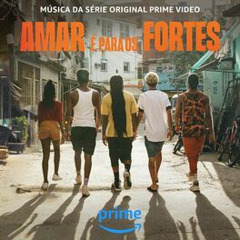Album cover of Amar É Para Os Fortes (Música da Série Original Prime Video)
