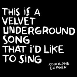Album cover of This Is a Velvet Underground Song That I'd Like to Sing