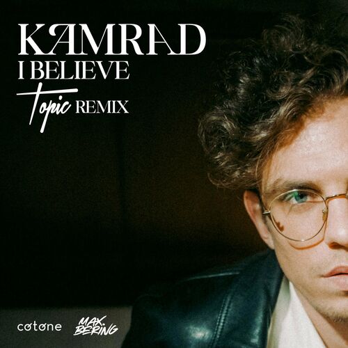 kamrad-i-believe-topic-remix-lyrics-and-songs-deezer