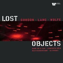 Album cover of Gordon, Lang & Wolfe: Lost Objects