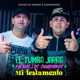 Album cover of El Tumba Jarra / Palmas los Cumbieros / Mi Testamento