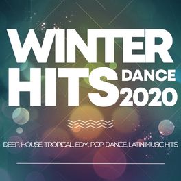 Album cover of Winter Hits Dance 2020 - Deep, House, Tropical, Edm, Pop, Dance, Latin Music Hits