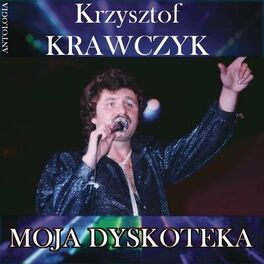 Album cover of Moja dyskoteka (Krzysztof Krawczyk Antologia)