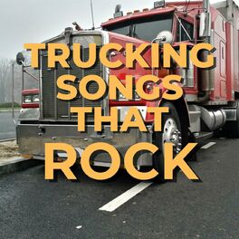 Album cover of Trucking Songs that Rock