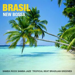 Album cover of Brasil New Bossa (Samba Rock, Samba Jazz, Tropical Beats, Brazilian Grooves)