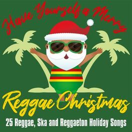 Album cover of Have Yourself a Merry Reggae Christmas: 25 Reggae, Ska and Reggaeton Holiday Songs