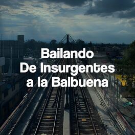 Album cover of Bailando De Insurgentes a la Balbuena