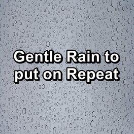 Album cover of Gentle Rain to put on Repeat