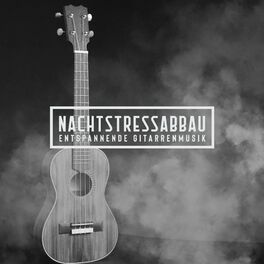 Album cover of Nachtstressabbau: Entspannende Gitarrenmusik zum Einschlafen und Schöne Träume