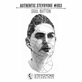 Album cover of Soul Button Presents Authentic Steyoyoke #003
