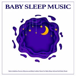 Album cover of Baby Sleep Music: Baby Lullabies, Nursery Rhymes and Baby Lullaby Music For Baby Sleep Aid and Soft Baby Music