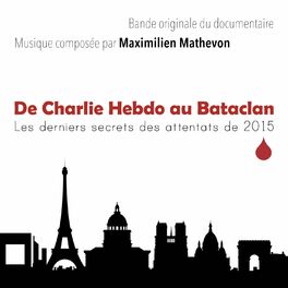 Album cover of De Charlie Hebdo au Bataclan, les dernier secrets des attentats de 2015 (Bande Originale du Documentaire)