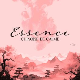 Album cover of Essence chinoise de calme: Musique de guérison de l'Orient, équilibre et harmonie, spa et méditation