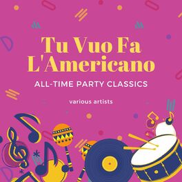 Album cover of Tu Vuo Fa L'Americano (All-time Party Classics)