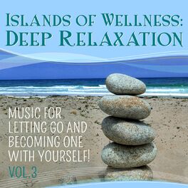 Album cover of Masterpieces presents Islands of Wellness: Deep Relaxation, Vol. 3 (Music for Letting Go and Becoming One with Yourself!)