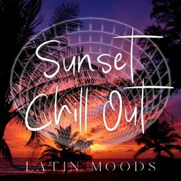 Album cover of Sunset Chill Out: Latin Moods