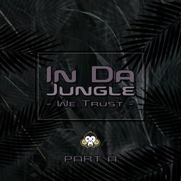 Album cover of In Da Jungle We Trust - PART A