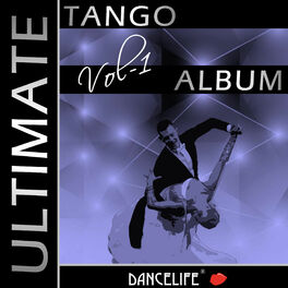 Album cover of Dancelife presents: The Ultimate Tango Album, Vol. 1