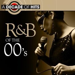Album cover of A Decade of Hits: R&B of the 00's