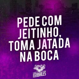 Album cover of Pede Com Jeitinho, Toma Jatada na Boca