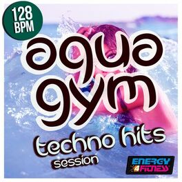 Album cover of Aqua Gym 128 BPM Techno Hits Session