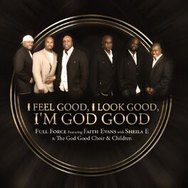 Album cover of I Feel Good, I Look Good, I'm God Good (feat. Faith Evans, Sheila E. & The God Good Choir & Children)