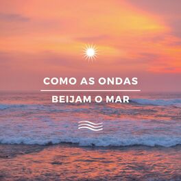 Album cover of Como as Ondas Beijam o Mar