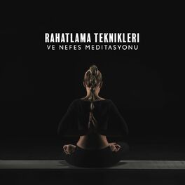 Album cover of Rahatlama Teknikleri ve Nefes Meditasyonu: Zihin Boşaltma Meditasyonu, Aşk Meditasyonu, Çakra açma Meditasyonu, Zihin Açan Dua