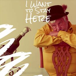 Album cover of I Want to Stay Here